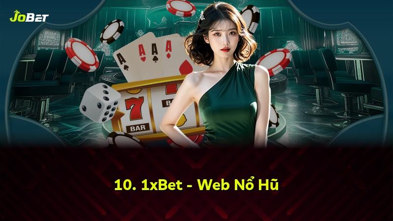 10. 1xBet - Web Nổ Hũ