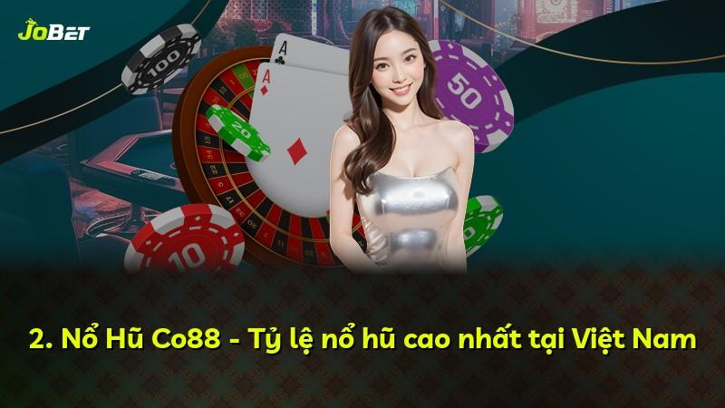 2. Nổ Hũ Co88 - Tỷ lệ nổ hũ cao nhất tại Việt Nam