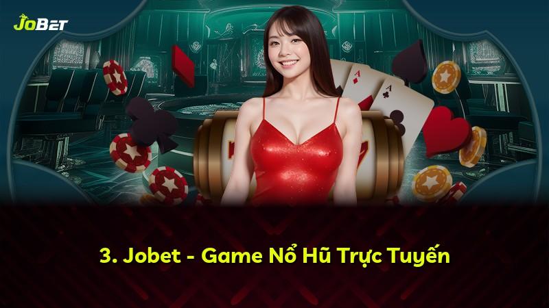 3. Jobet - Game Nổ Hũ Trực Tuyến