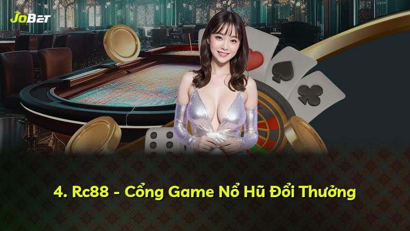 4. Rc88 - Cổng Game Nổ Hũ Đổi Thưởng