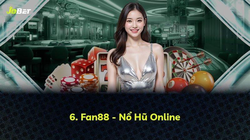 6. Fan88 - Nổ Hũ Online