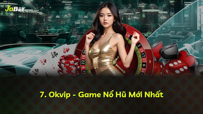 7. Okvip - Game Nổ Hũ Mới Nhất