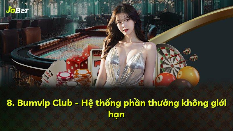 8. Bumvip Club - Hệ thống phần thưởng không giới hạn