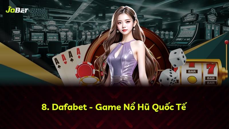 8. Dafabet - Game Nổ Hũ Quốc Tế
