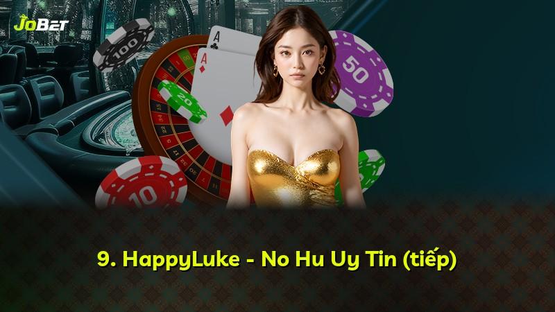 9. HappyLuke - No Hu Uy Tin (tiếp)