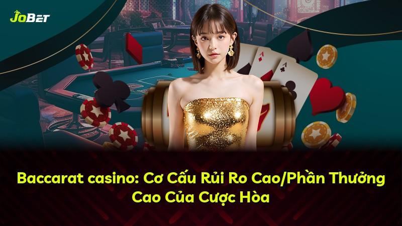 Baccarat casino: Cơ Cấu Rủi Ro Cao/Phần Thưởng Cao Của Cược Hòa