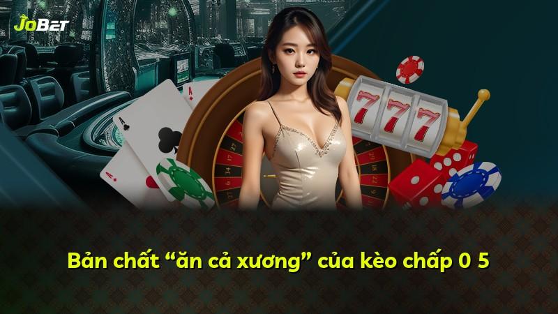 Bản chất “ăn cả xương” của kèo chấp 0 5