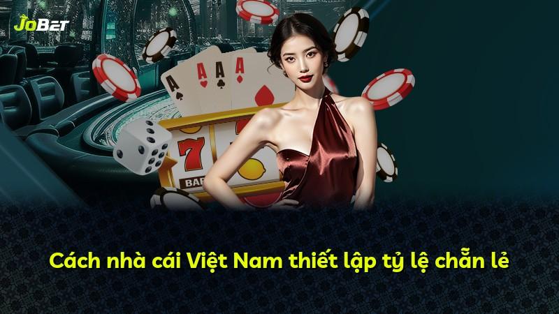Cách nhà cái Việt Nam thiết lập tỷ lệ chẵn lẻ