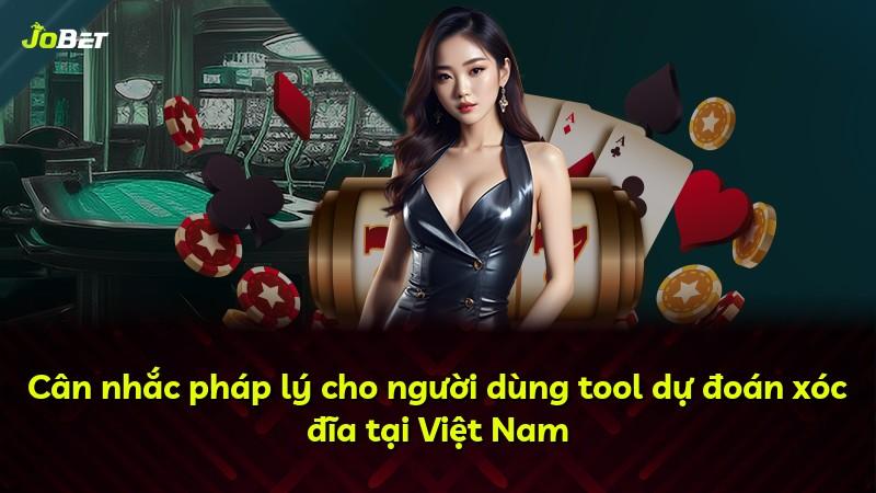 Cân nhắc pháp lý cho người dùng tool dự đoán xóc đĩa tại Việt Nam
