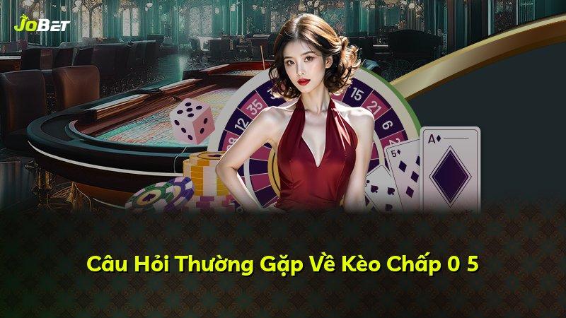 Câu Hỏi Thường Gặp Về Kèo Chấp 0 5