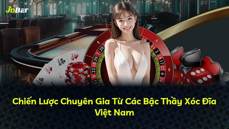 Chiến Lược Chuyên Gia Từ Các Bậc Thầy Xóc Đĩa Việt Nam
