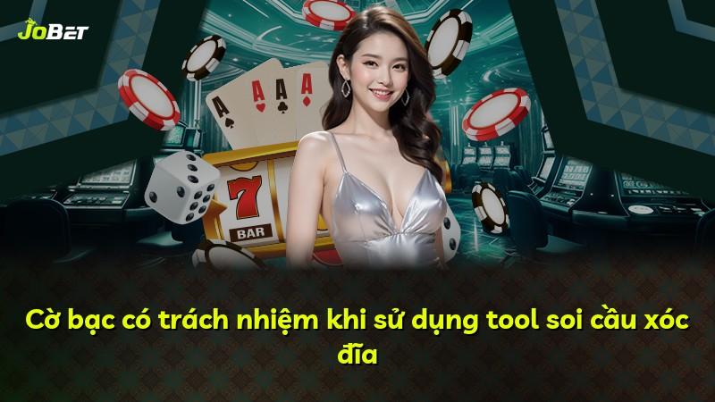 Cờ bạc có trách nhiệm khi sử dụng tool soi cầu xóc đĩa