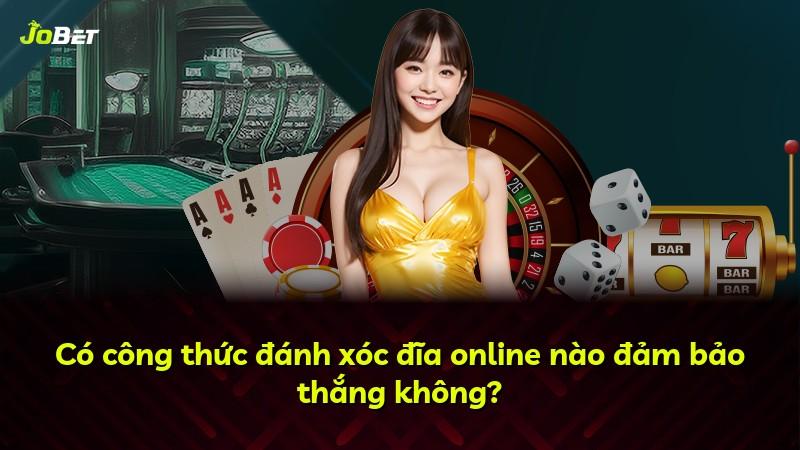 Có công thức đánh xóc đĩa online nào đảm bảo thắng không?
