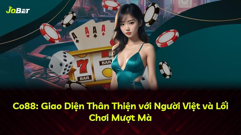 Co88: Giao Diện Thân Thiện với Người Việt và Lối Chơi Mượt Mà
