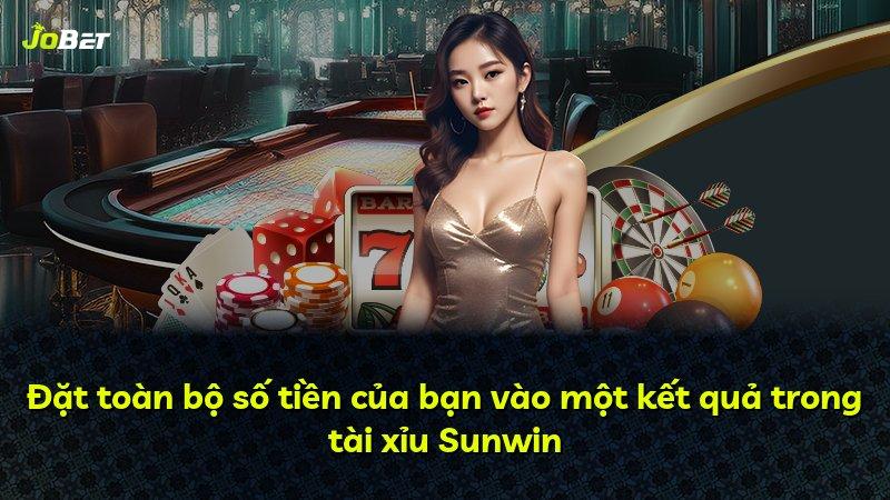 Đặt toàn bộ số tiền của bạn vào một kết quả trong tài xỉu Sunwin