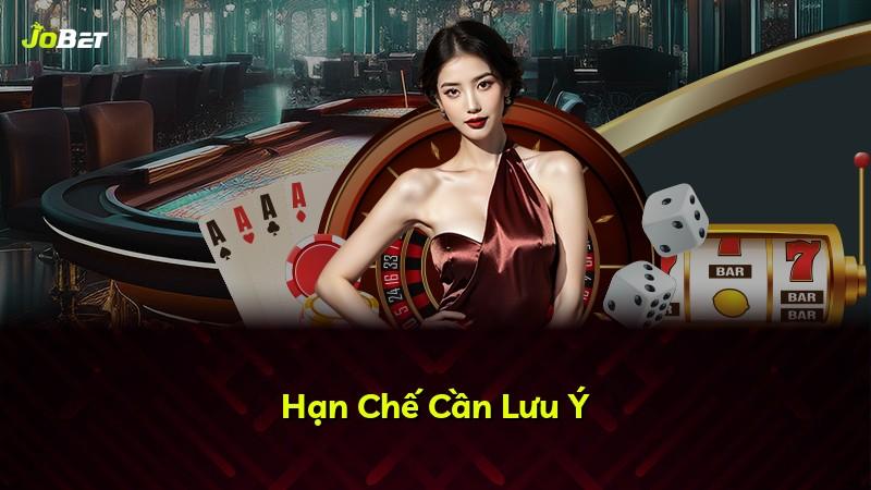 Hạn Chế Cần Lưu Ý