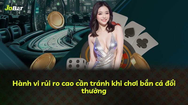 Hành vi rủi ro cao cần tránh khi chơi bắn cá đổi thưởng