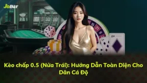 Kèo chấp 0.5 (Nửa Trái): Hướng Dẫn Toàn Diện Cho Dân Cá Độ