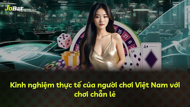 Kinh nghiệm thực tế của người chơi Việt Nam với chơi chẵn lẻ