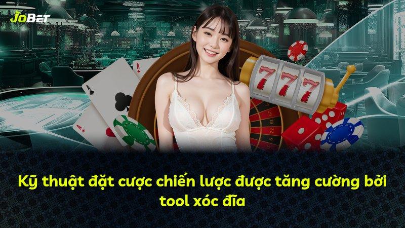 Kỹ thuật đặt cược chiến lược được tăng cường bởi tool xóc đĩa
