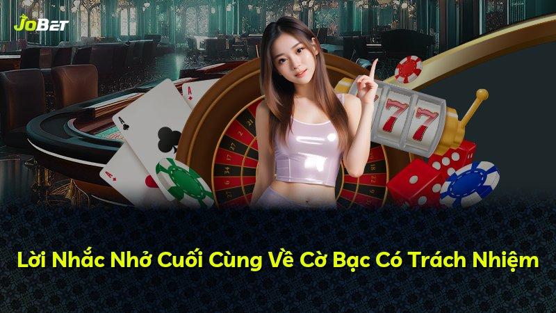 Lời Nhắc Nhở Cuối Cùng Về Cờ Bạc Có Trách Nhiệm