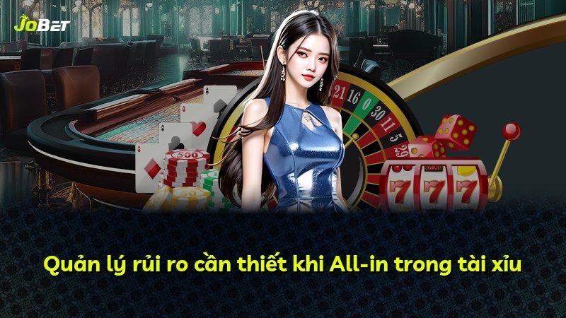Quản lý rủi ro cần thiết khi All-in trong tài xỉu