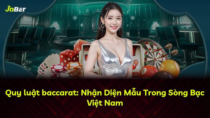 Quy luật baccarat: Nhận Diện Mẫu Trong Sòng Bạc Việt Nam