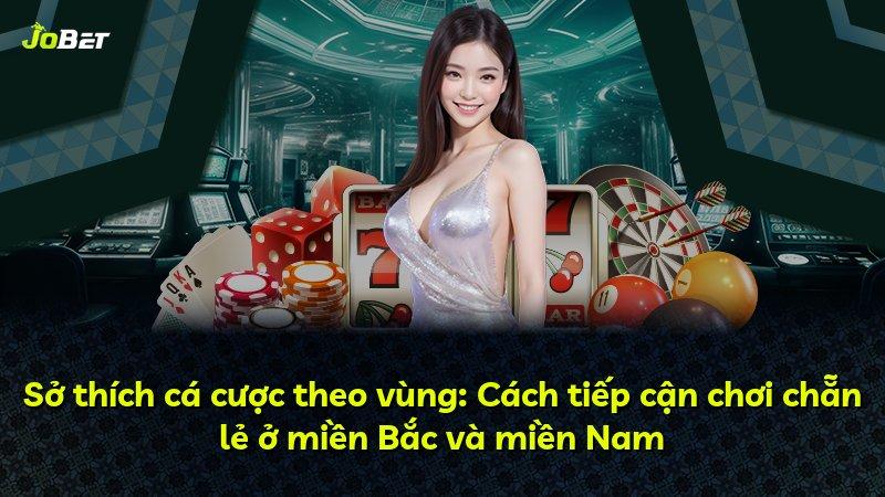 Sở thích cá cược theo vùng: Cách tiếp cận chơi chẵn lẻ ở miền Bắc và miền Nam