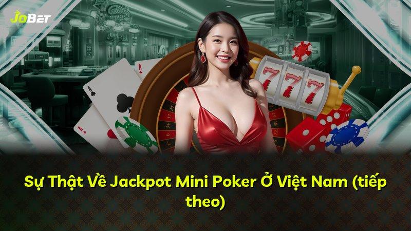 Sự Thật Về Jackpot Mini Poker Ở Việt Nam (tiếp theo)