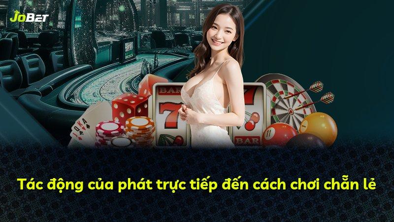 Tác động của phát trực tiếp đến cách chơi chẵn lẻ