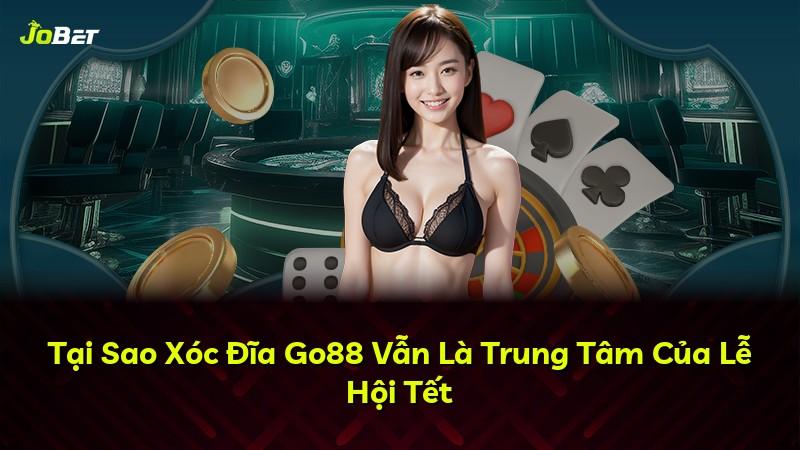 Tại Sao Xóc Đĩa Go88 Vẫn Là Trung Tâm Của Lễ Hội Tết