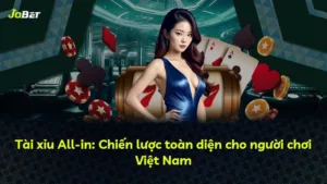 Tài xỉu All-in: Chiến lược toàn diện cho người chơi Việt Nam