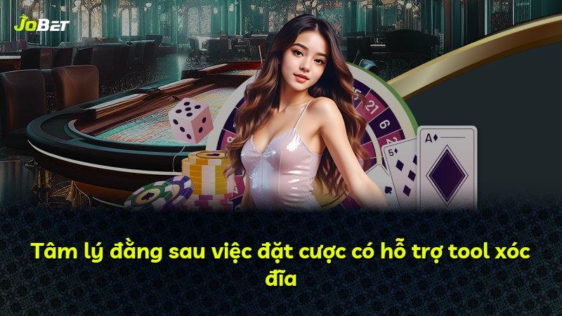 Tâm lý đằng sau việc đặt cược có hỗ trợ tool xóc đĩa