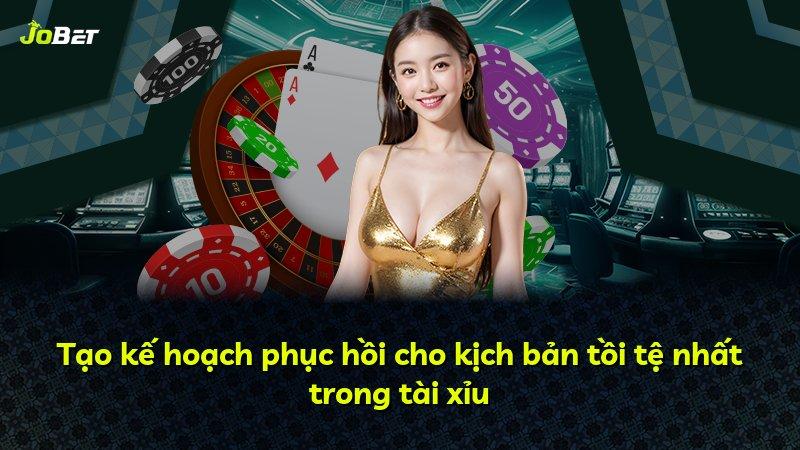 Tạo kế hoạch phục hồi cho kịch bản tồi tệ nhất trong tài xỉu