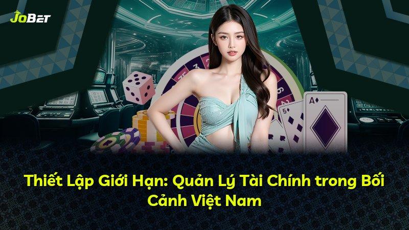 Thiết Lập Giới Hạn: Quản Lý Tài Chính trong Bối Cảnh Việt Nam