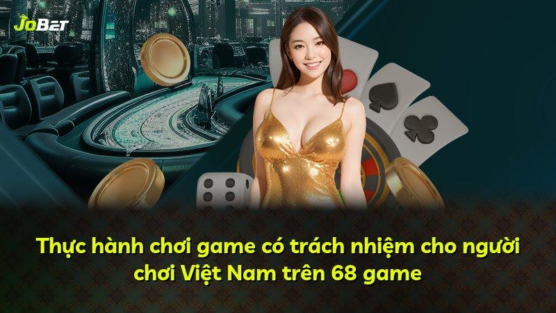 Thực hành chơi game có trách nhiệm cho người chơi Việt Nam trên 68 game