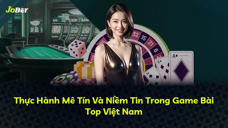 Thực Hành Mê Tín Và Niềm Tin Trong Game Bài Top Việt Nam