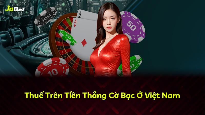 Thuế Trên Tiền Thắng Cờ Bạc Ở Việt Nam