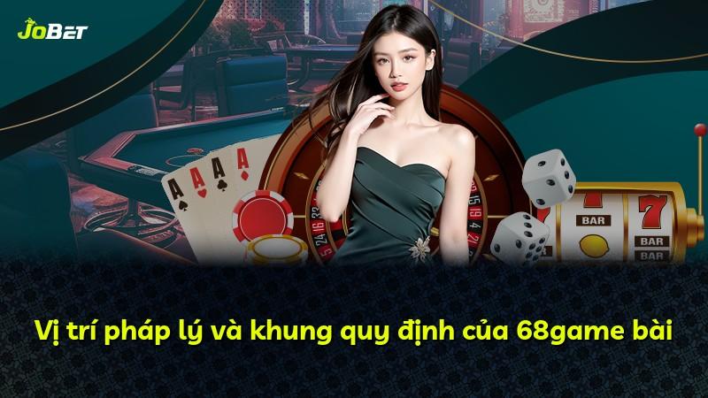 Vị trí pháp lý và khung quy định của 68game bài