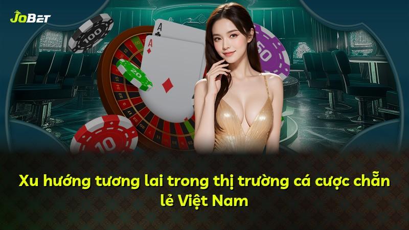 Xu hướng tương lai trong thị trường cá cược chẵn lẻ Việt Nam